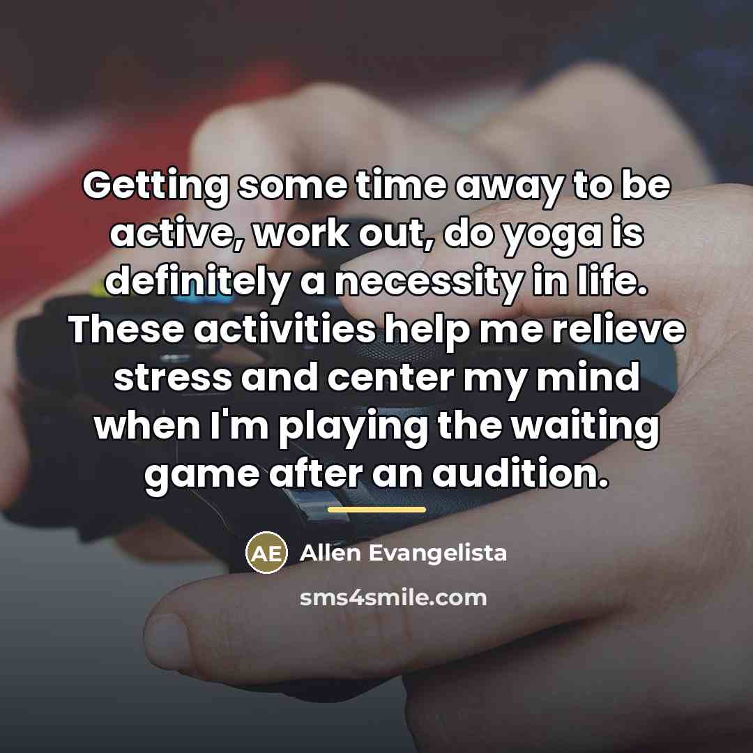 “Getting some time away to be active, work out, do…” quote by Allen Evangelista