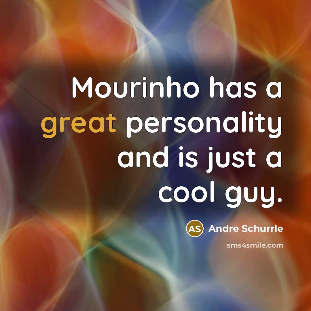 “Mourinho has a great personality and is just a cool…” quote by Andre Schurrle