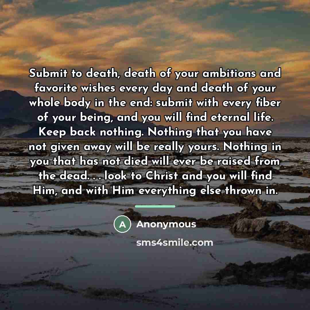 “Submit to death, death of your ambitions and favorite wishes…” quote by Anonymous
