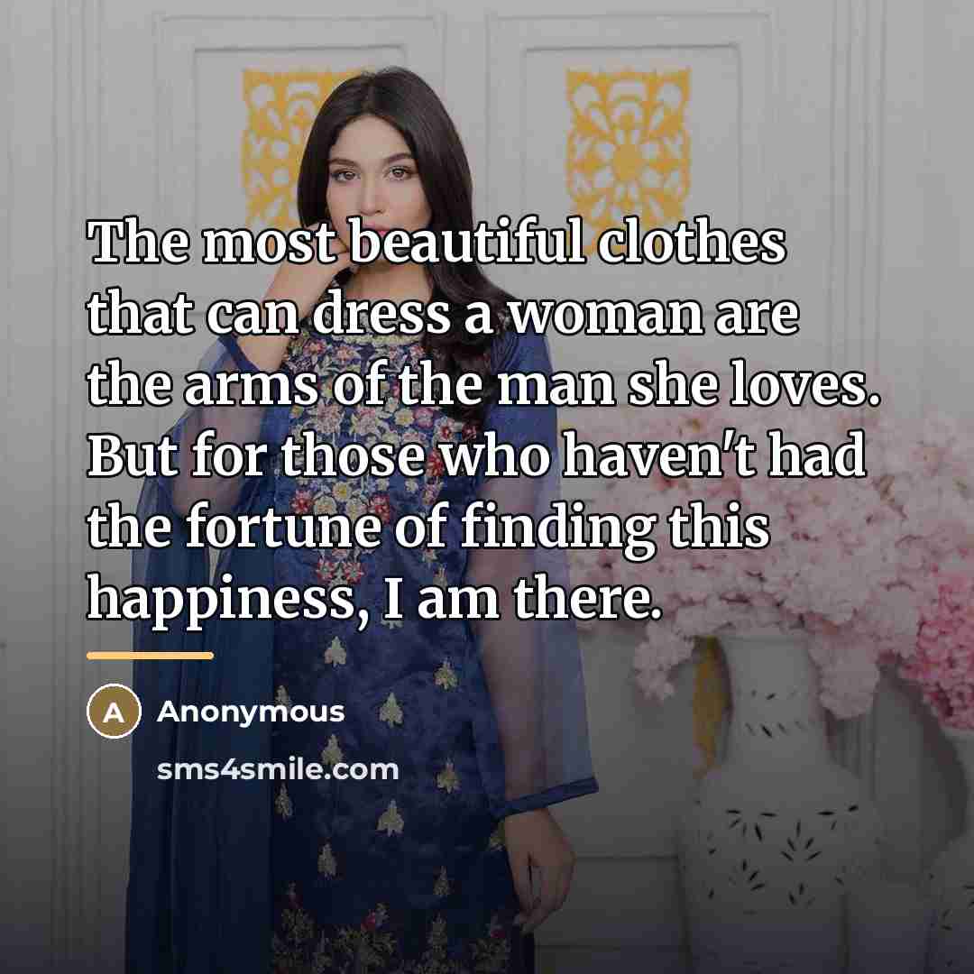 “The most beautiful clothes that can dress a woman are…” quote by Anonymous