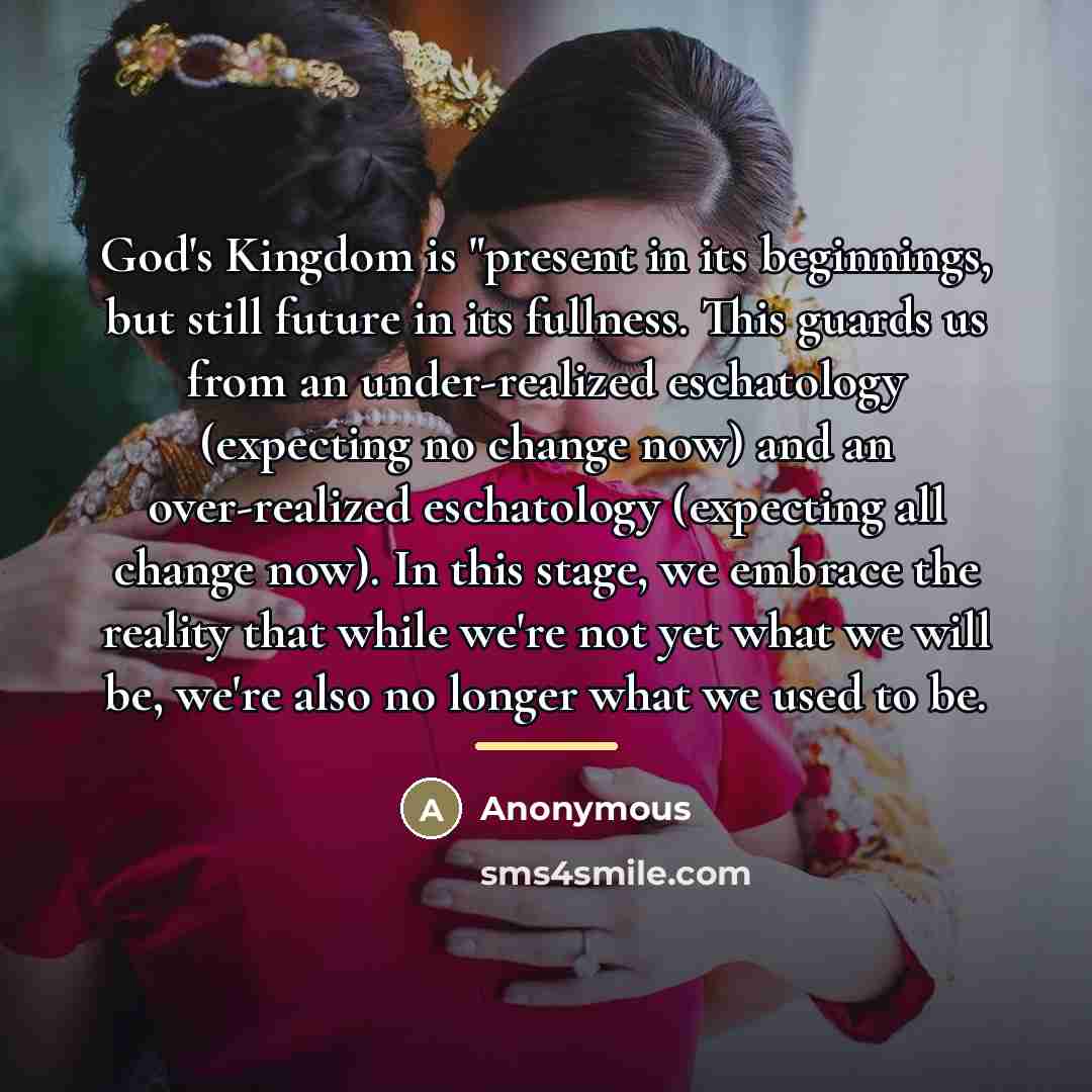 “God's Kingdom is "present in its beginnings, but still future…” quote by Anonymous