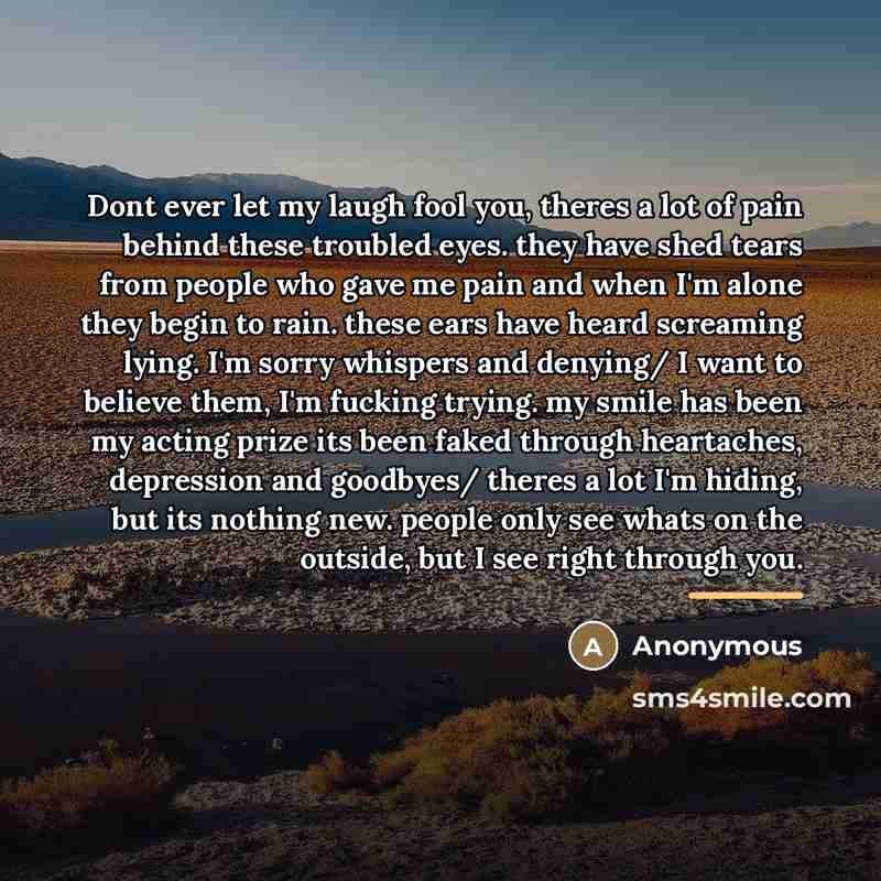 “Dont ever let my laugh fool you, theres a lot…” quote by Anonymous