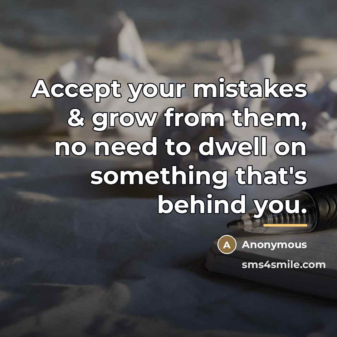 “Accept your mistakes & grow from them, no need to…” quote by Anonymous