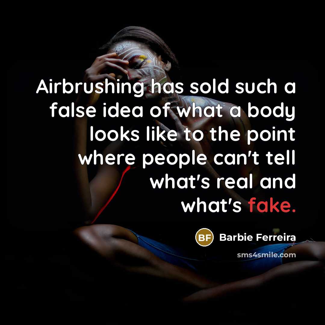 “Airbrushing has sold such a false idea of what a…” quote by Barbie Ferreira