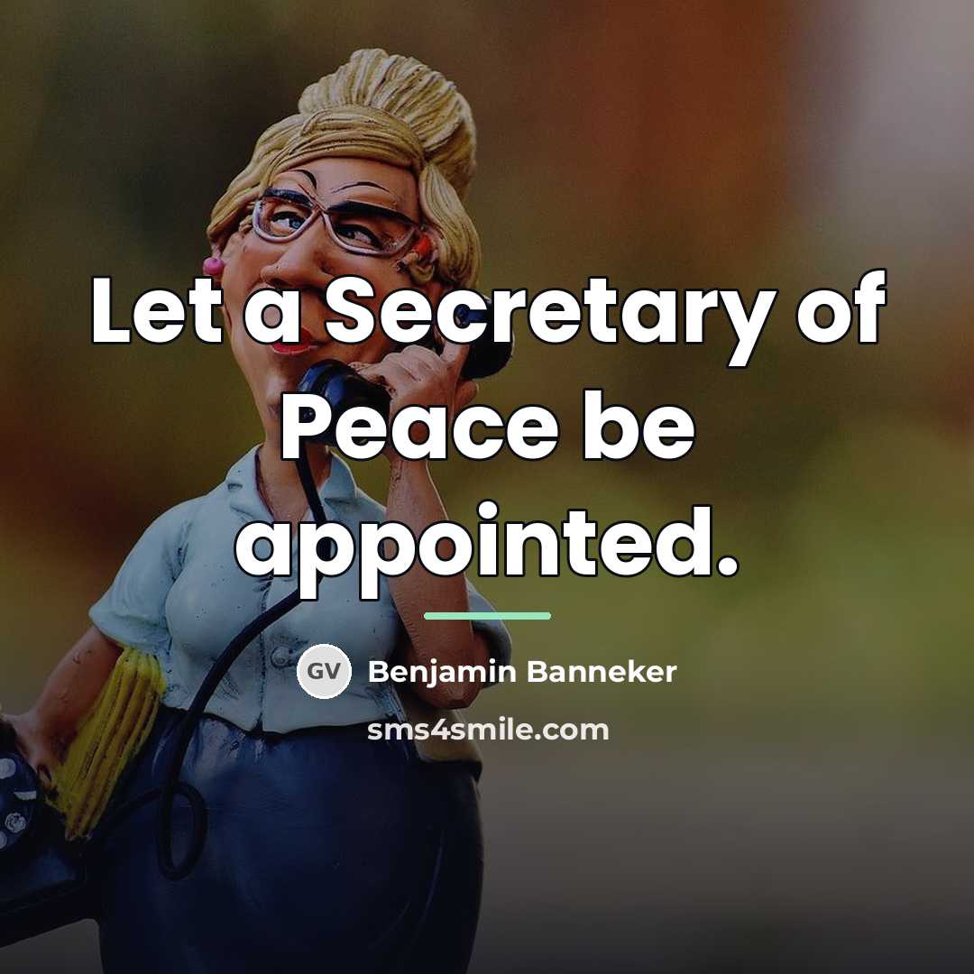 “Let a Secretary of Peace be appointed.…” quote by Benjamin Banneker