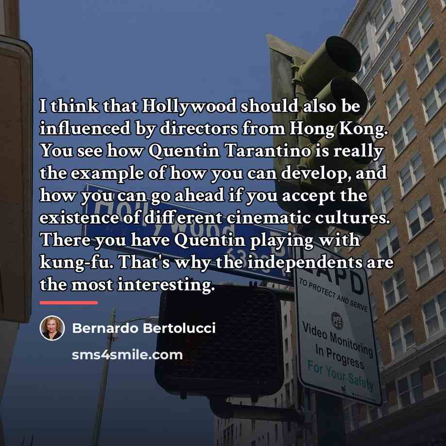 “I think that Hollywood should also be influenced by directors…” quote by Bernardo Bertolucci