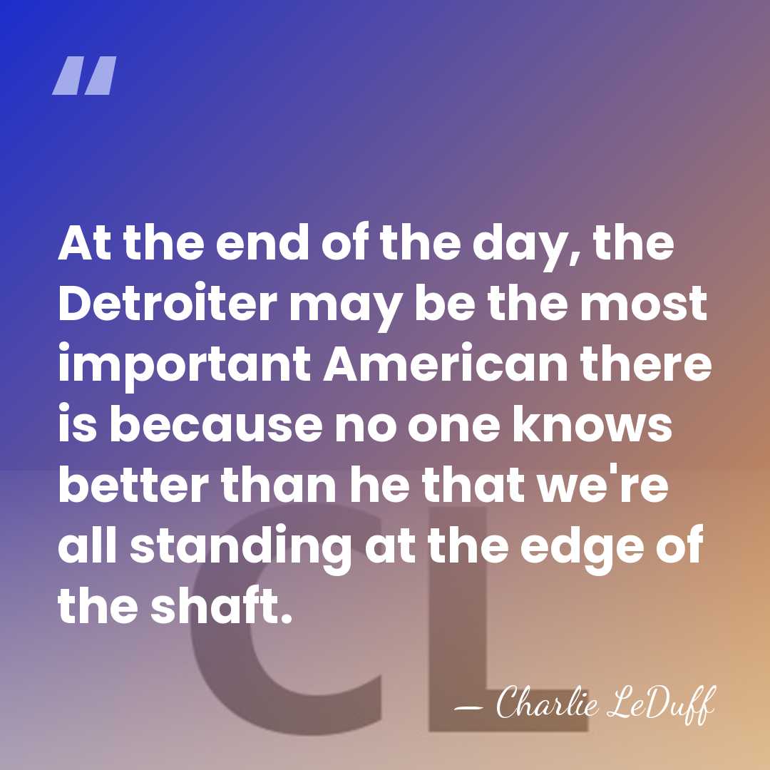 At the end of the day, the Detroiter may be the most&hellip; - Charlie LeDuff