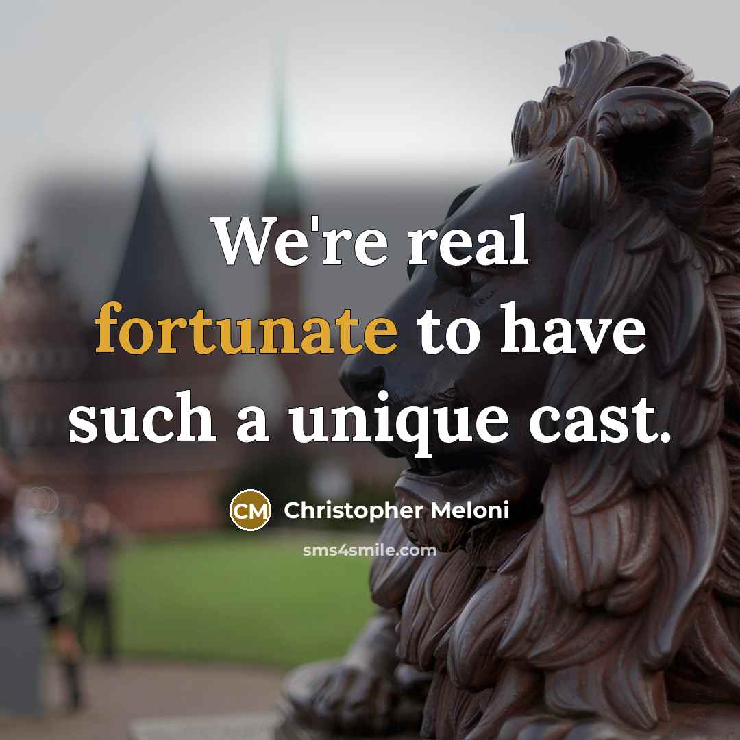 “We're real fortunate to have such a unique cast.…” quote by Christopher Meloni