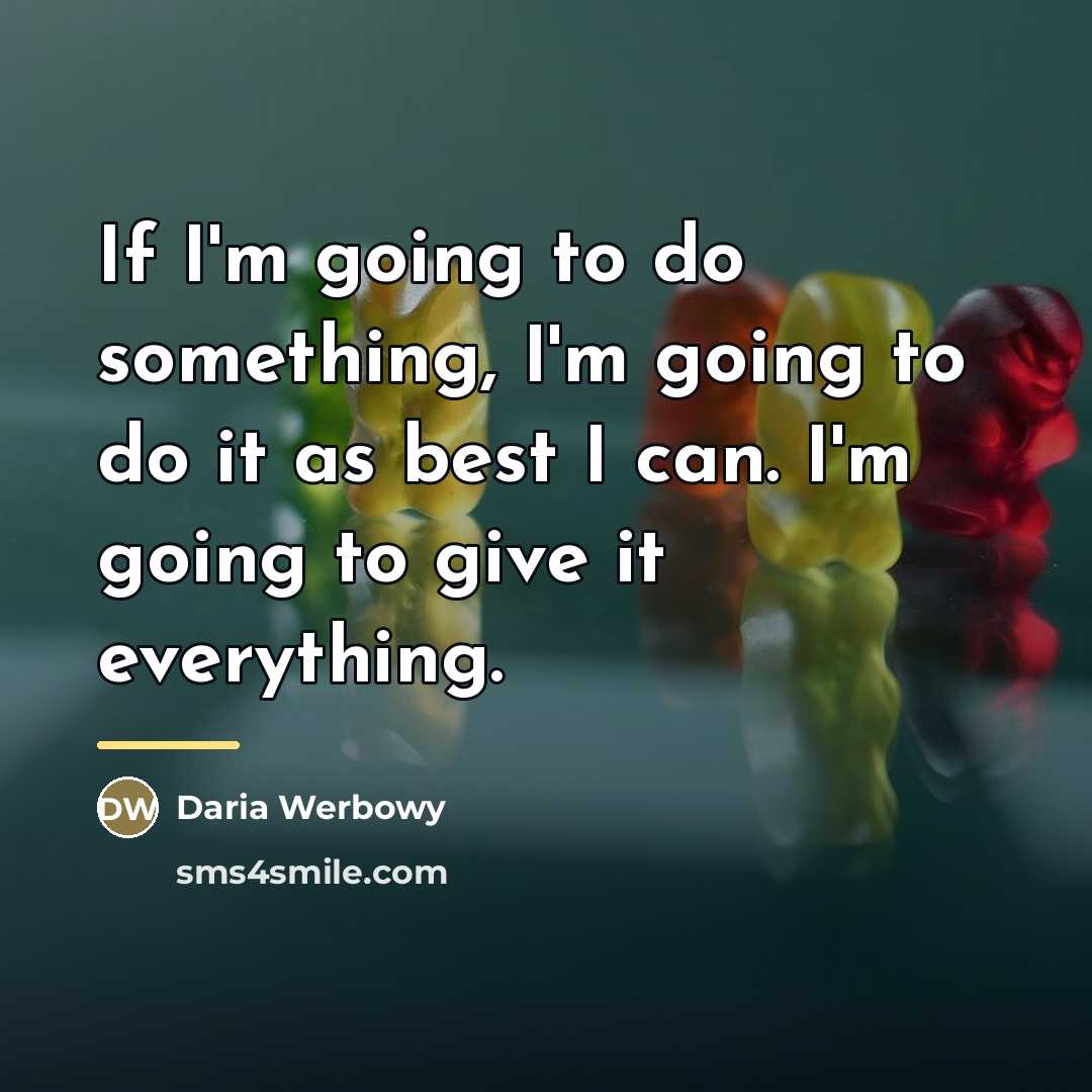 “If I'm going to do something, I'm going to do…” quote by Daria Werbowy