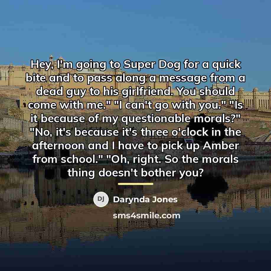 “Hey, I'm going to Super Dog for a quick bite…” quote by Darynda Jones