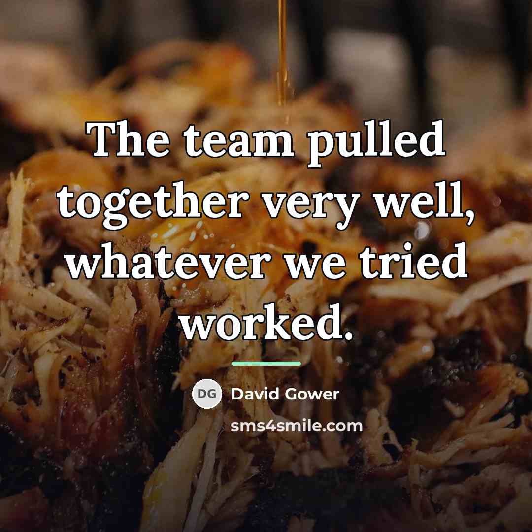 “The team pulled together very well, whatever we tried worked.…” quote by David Gower