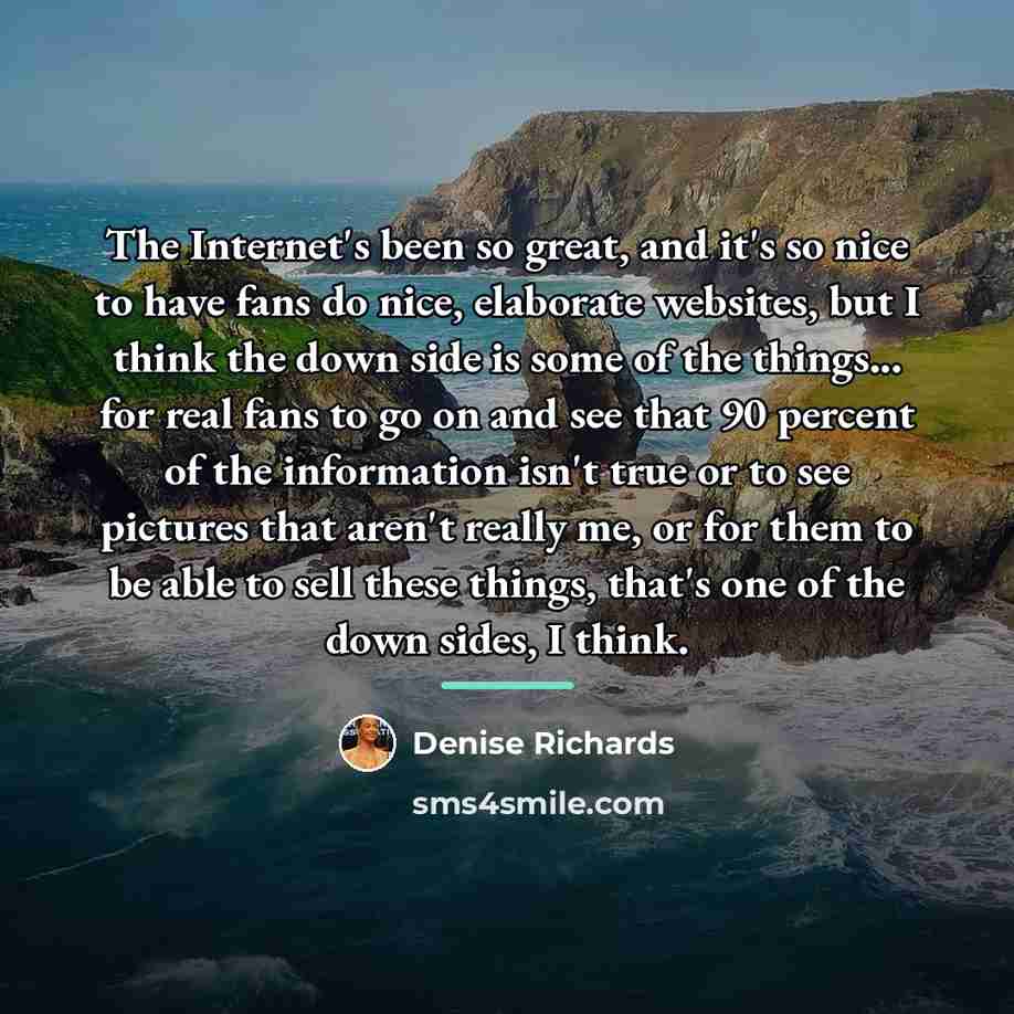 “The Internet's been so great, and it's so nice to…” quote by Denise Richards