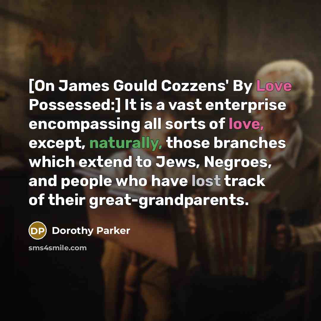 “[On James Gould Cozzens' By Love Possessed:] It is a…” quote by Dorothy Parker