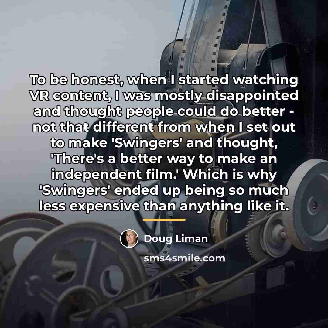 “To be honest, when I started watching VR content, I…” quote by Doug Liman