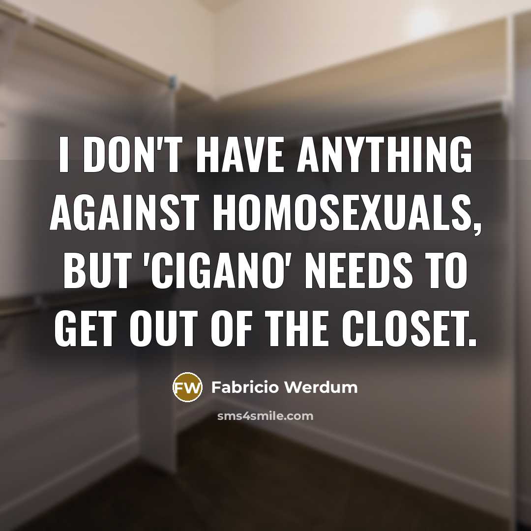 “I don't have anything against homosexuals, but 'Cigano' needs to…” quote by Fabricio Werdum