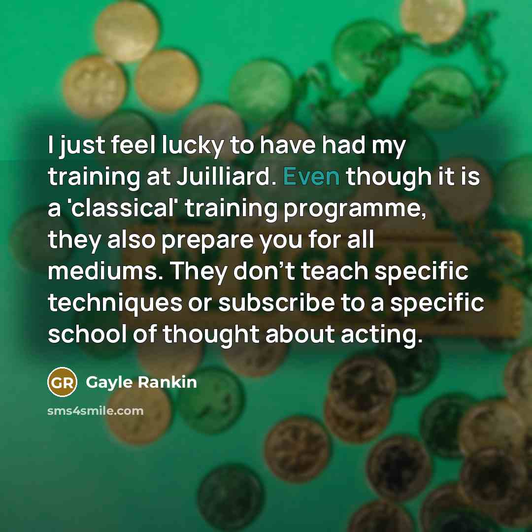 “I just feel lucky to have had my training at…” quote by Gayle Rankin