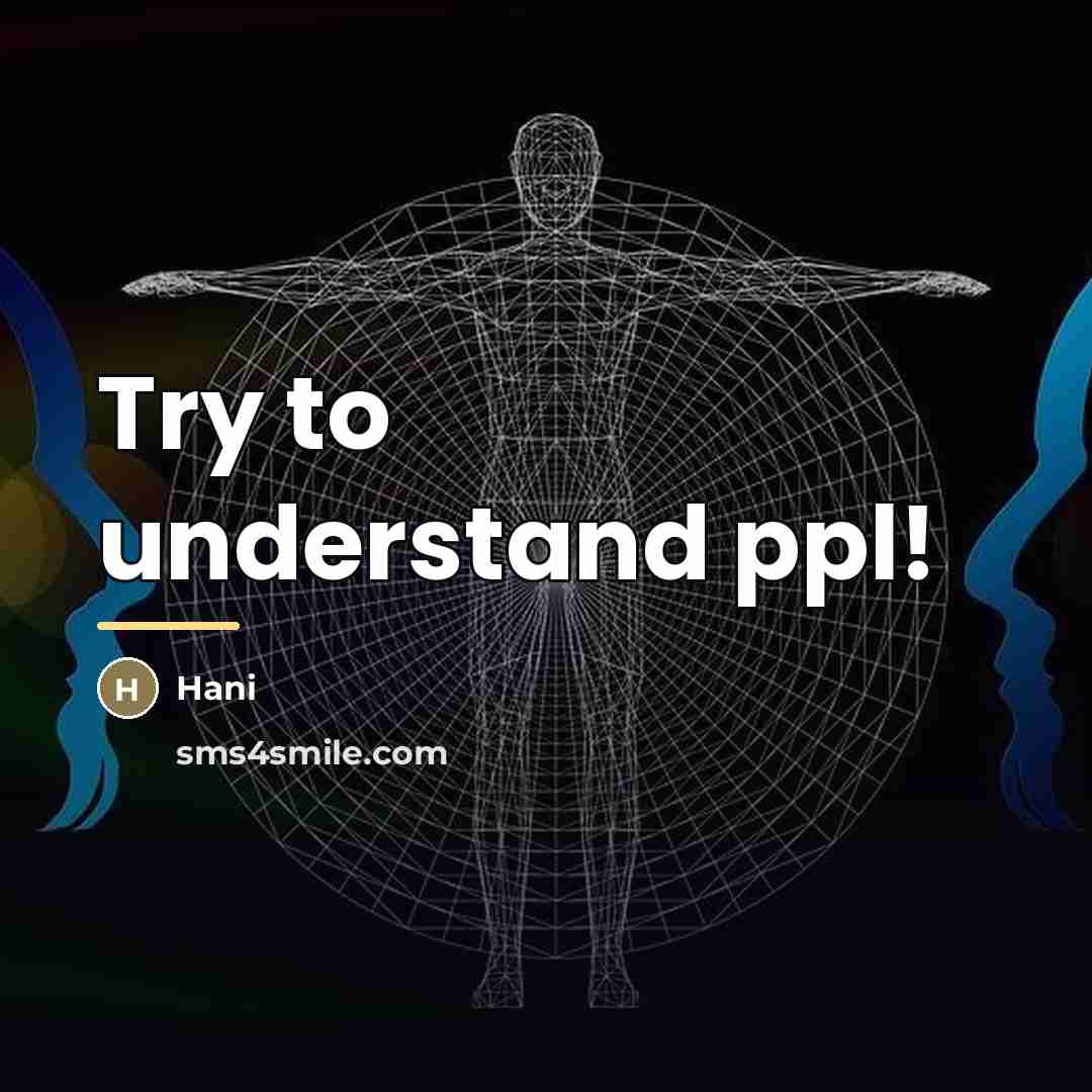 “Try to understand ppl!…” quote by Hani