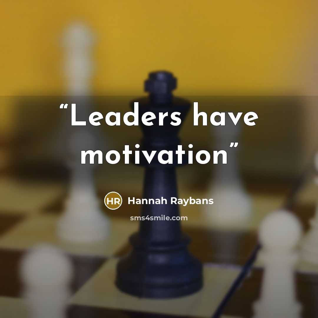 “Leaders have motivation” quote by Hannah Raybans