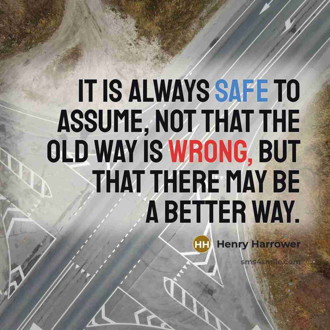 “It is always safe to assume, not that the old…” quote by Henry Harrower