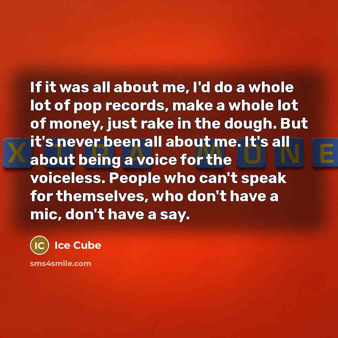 “If it was all about me, I'd do a whole…” quote by Ice Cube