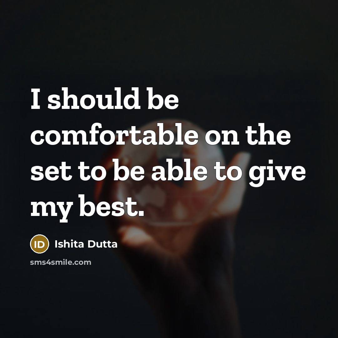 “I should be comfortable on the set to be able…” quote by Ishita Dutta