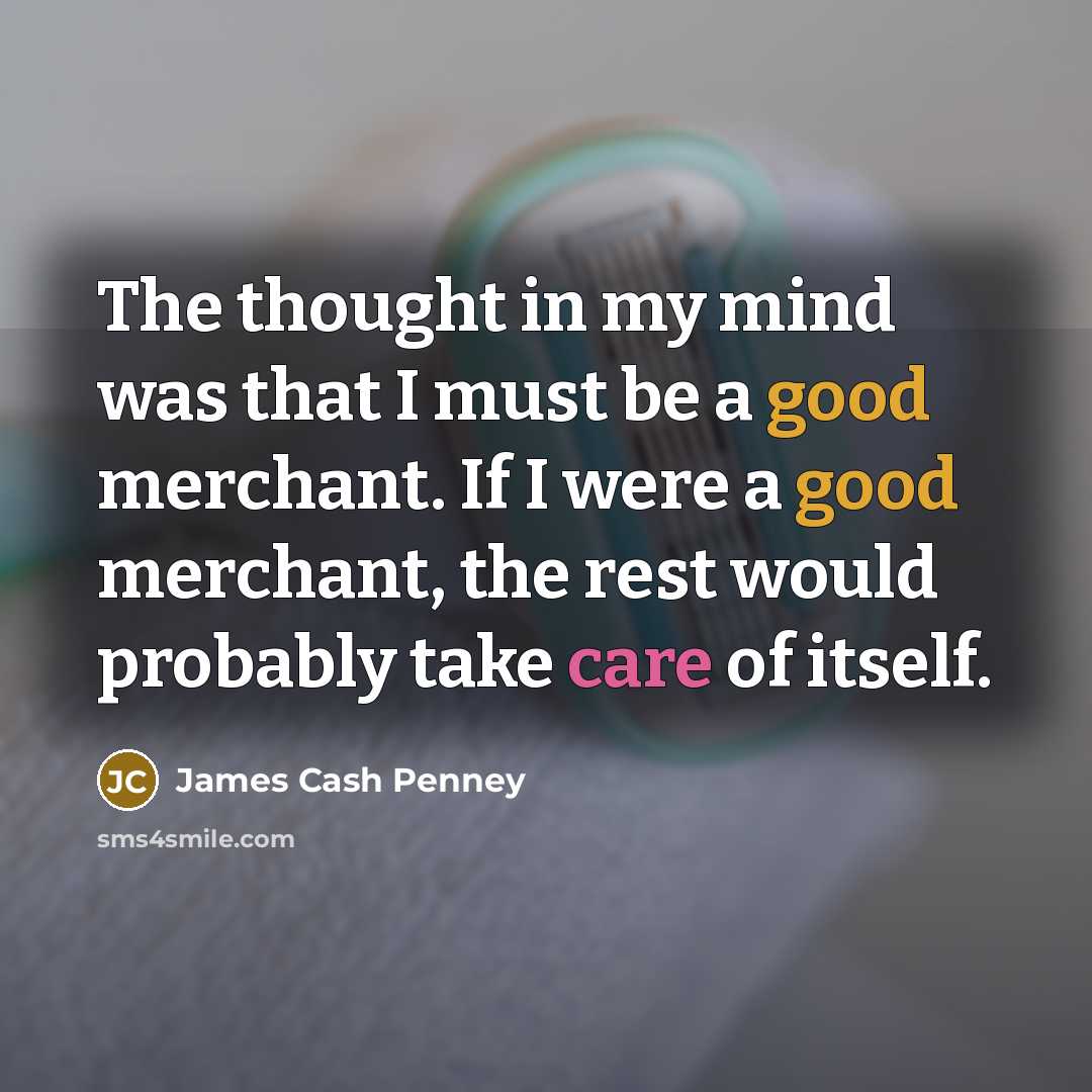 “The thought in my mind was that I must be…” quote by James Cash Penney