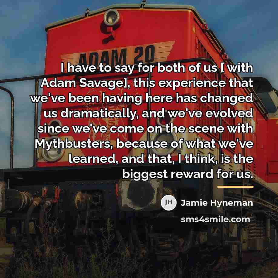 “I have to say for both of us [ with…” quote by Jamie Hyneman