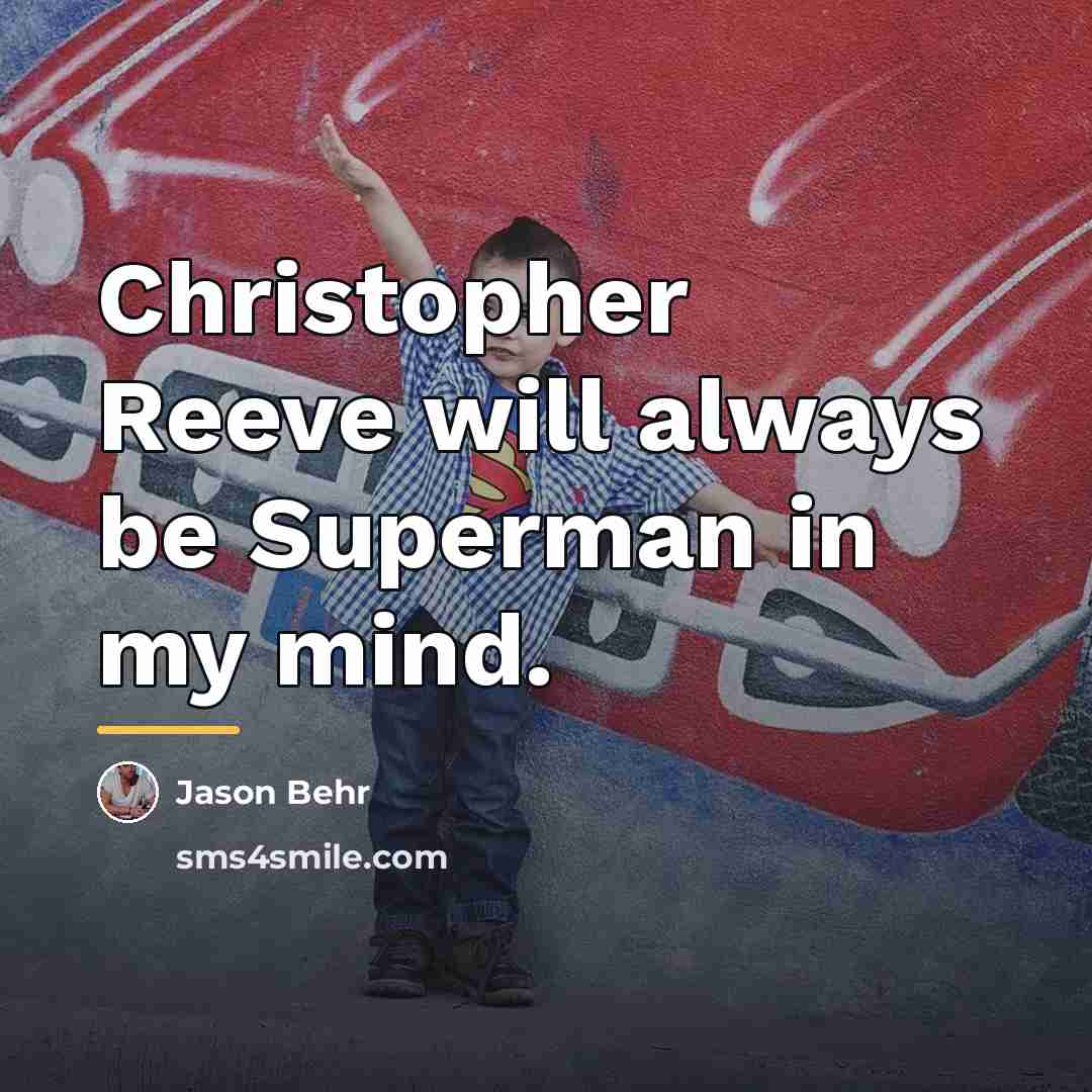 “Christopher Reeve will always be Superman in my mind.…” quote by Jason Behr