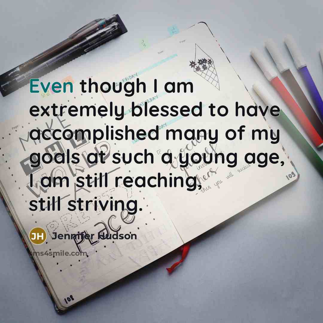 “Even though I am extremely blessed to have accomplished many…” quote by Jennifer Hudson