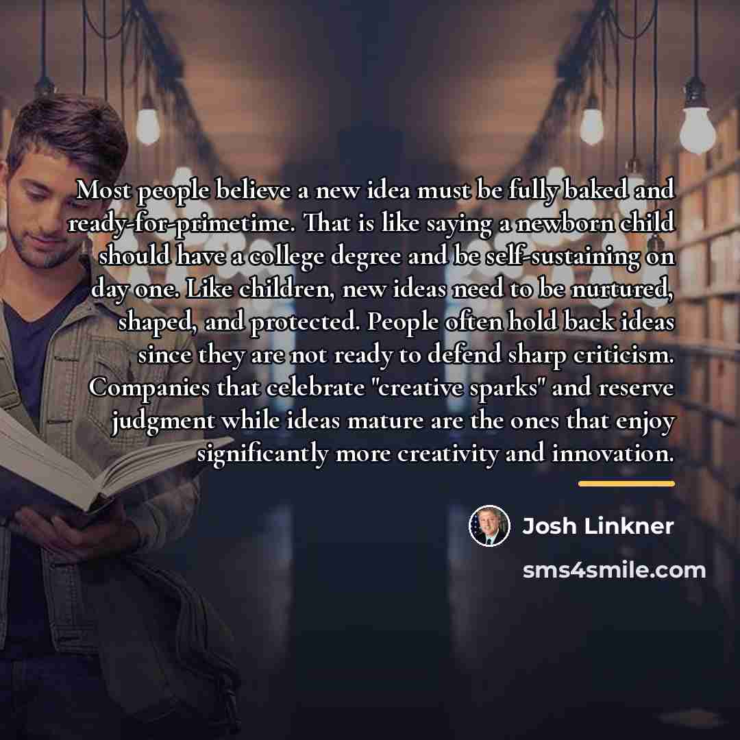 “Most people believe a new idea must be fully baked…” quote by Josh Linkner
