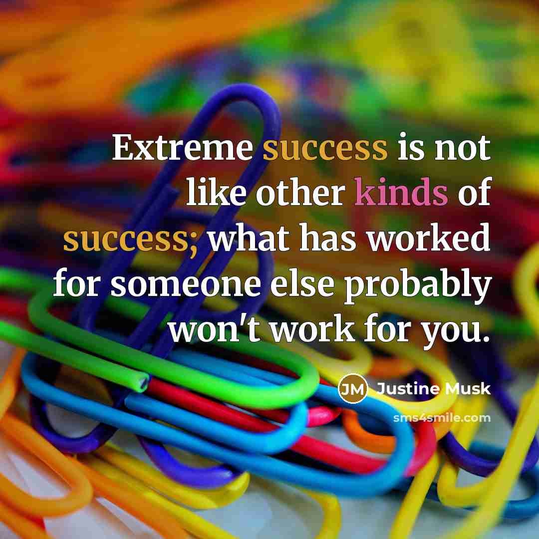“Extreme success is not like other kinds of success; what…” quote by Justine Musk