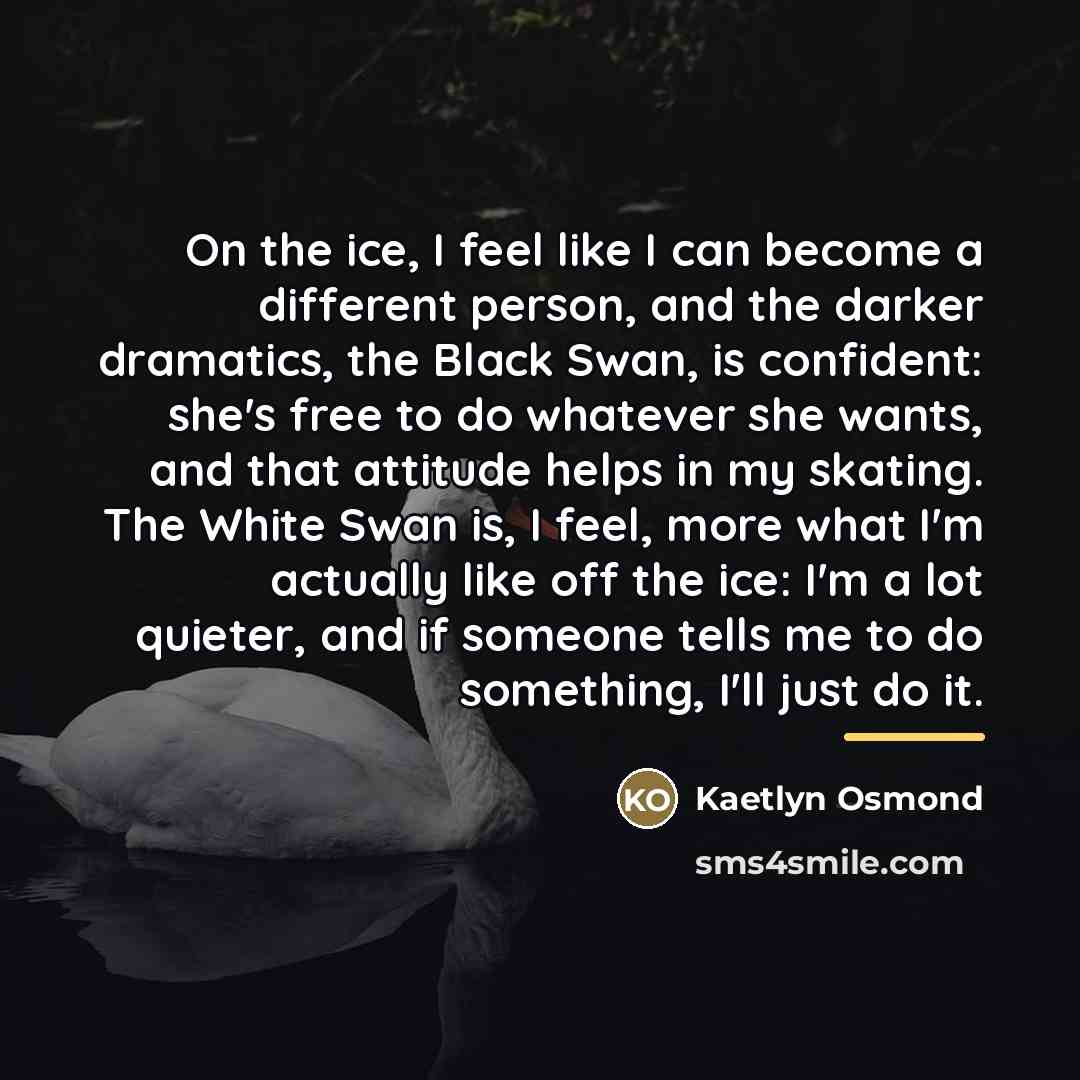 “On the ice, I feel like I can become a…” quote by Kaetlyn Osmond