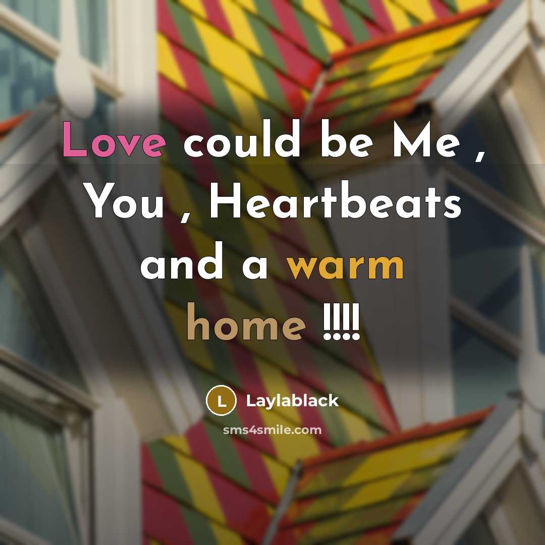 “Love could be Me , You , Heartbeats and a warm home !!!!” quote by Laylablack