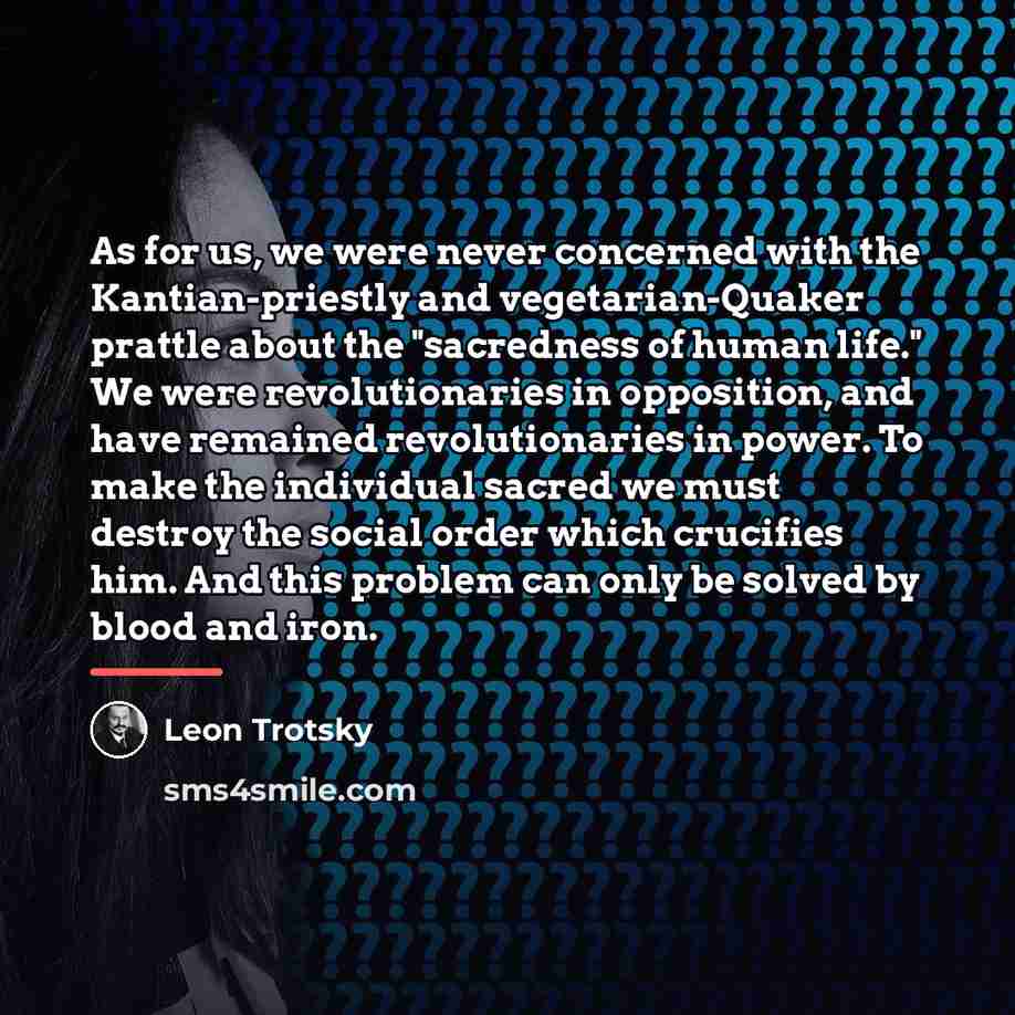 “As for us, we were never concerned with the Kantian-priestly…” quote by Leon Trotsky