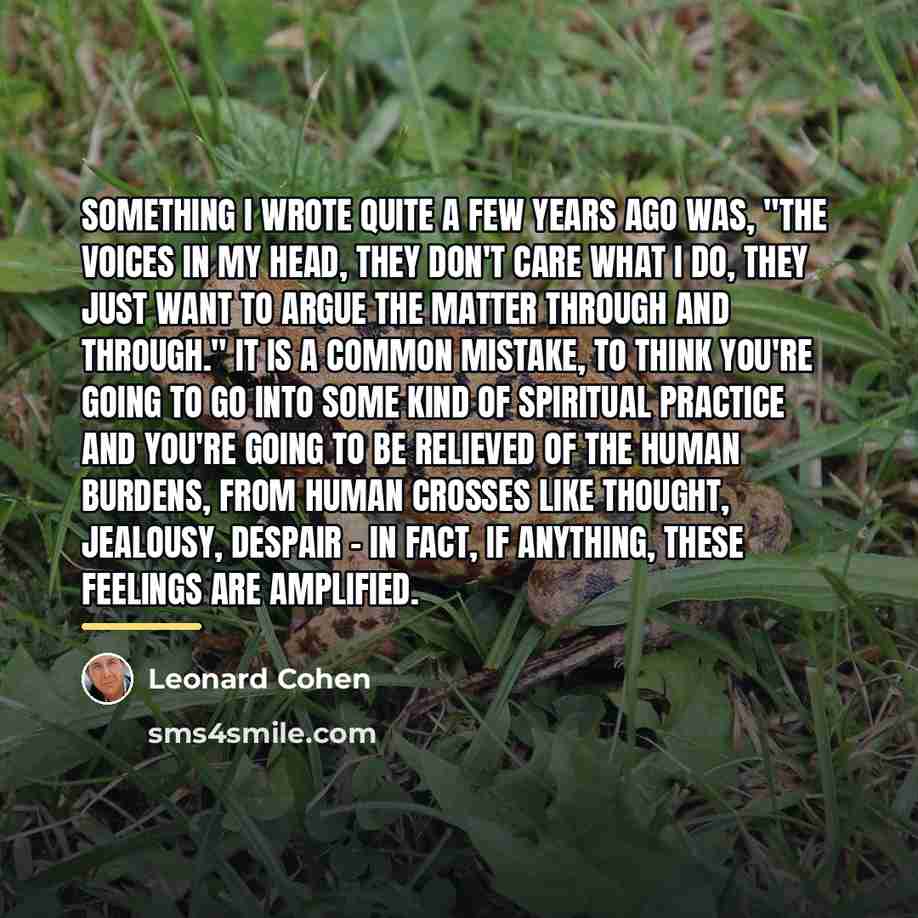 “Something I wrote quite a few years ago was, "The…” quote by Leonard Cohen