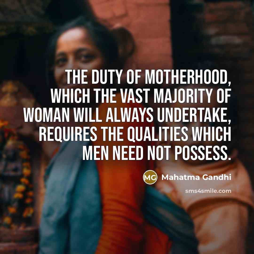 “The duty of motherhood, which the vast majority of woman…” quote by Mahatma Gandhi