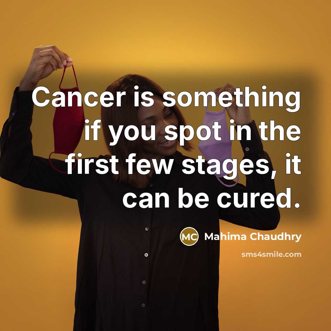 “Cancer is something if you spot in the first few…” quote by Mahima Chaudhry