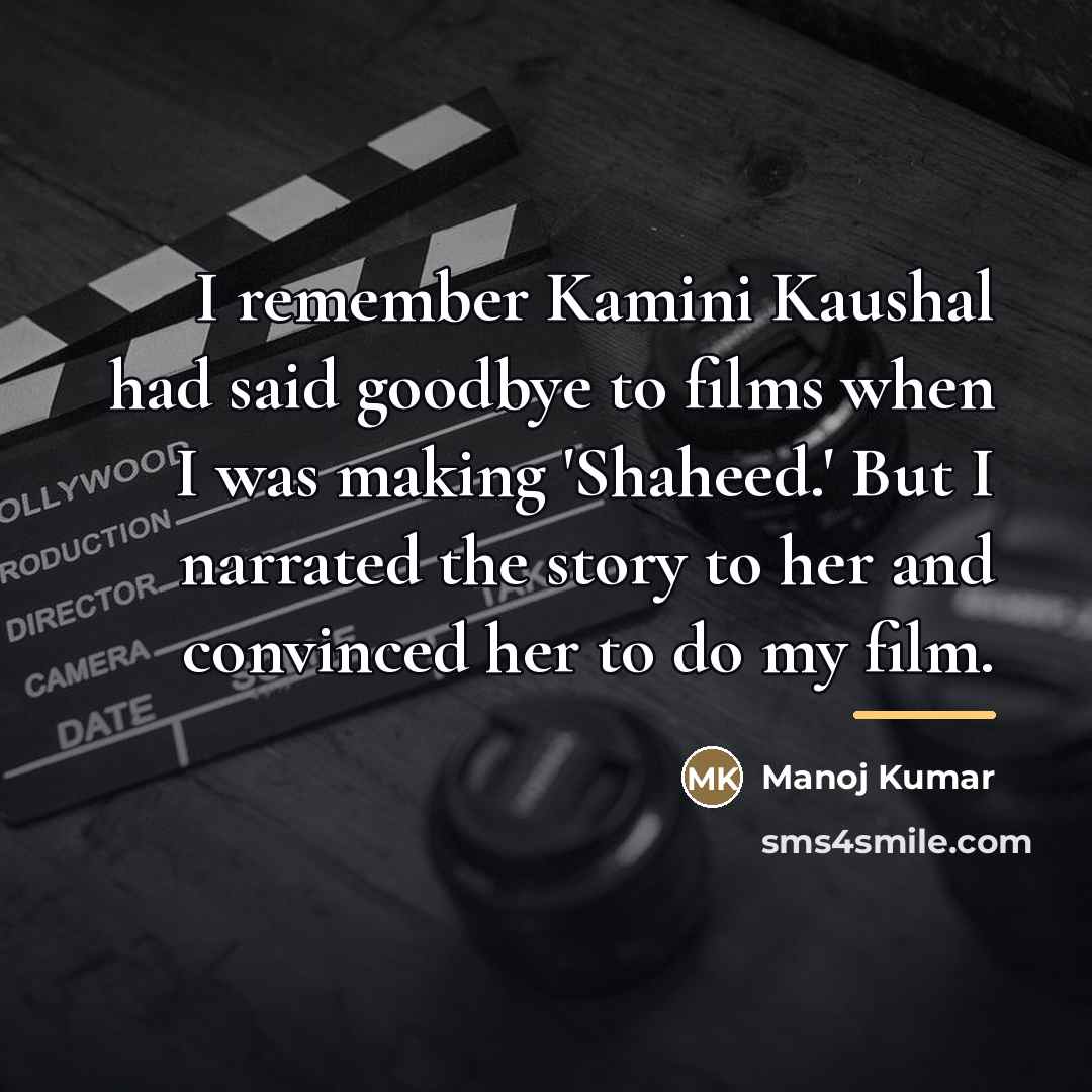 “I remember Kamini Kaushal had said goodbye to films when…” quote by Manoj Kumar