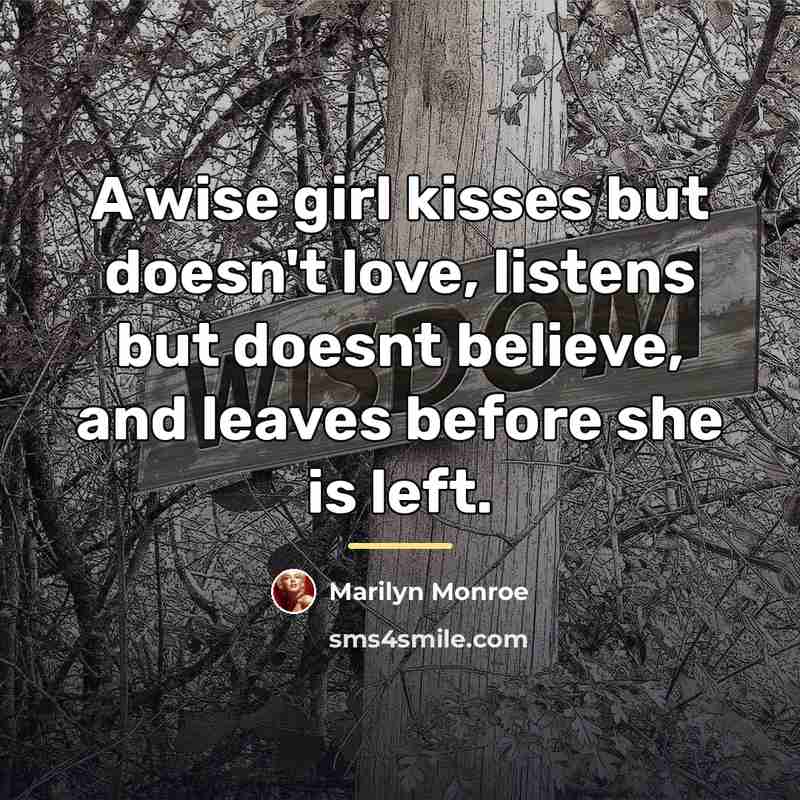 “A wise girl kisses but doesn't love, listens but doesnt…” quote by Marilyn Monroe