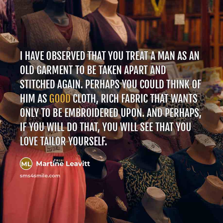 “I have observed that you treat a man as an…” quote by Martine Leavitt