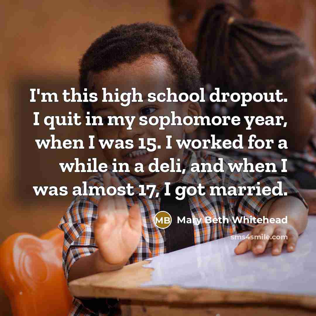 “I'm this high school dropout. I quit in my sophomore…” quote by Mary Beth Whitehead
