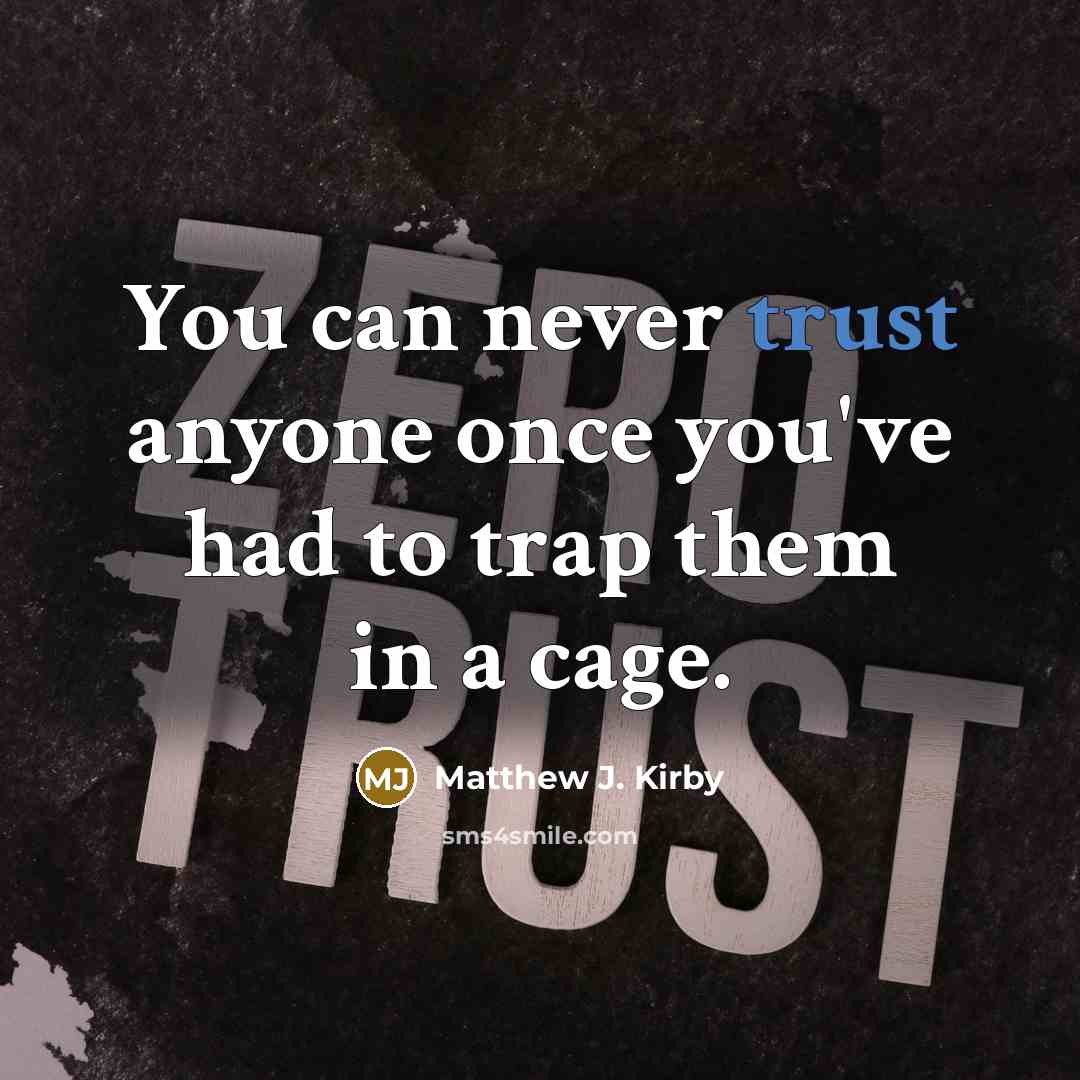 “You can never trust anyone once you've had to trap…” quote by Matthew J. Kirby