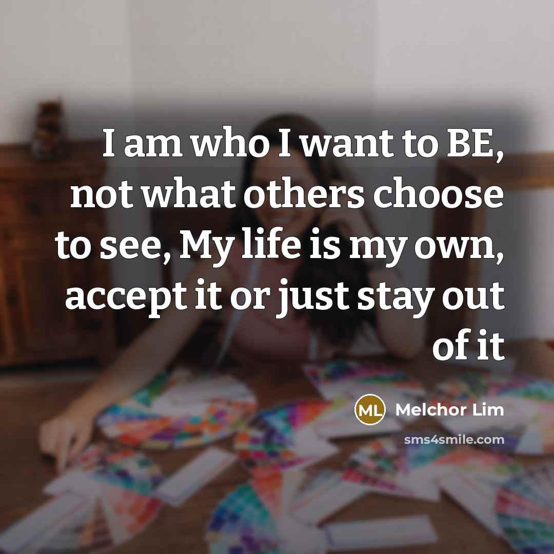 “I am who I want to BE, not what others…” quote by Melchor Lim