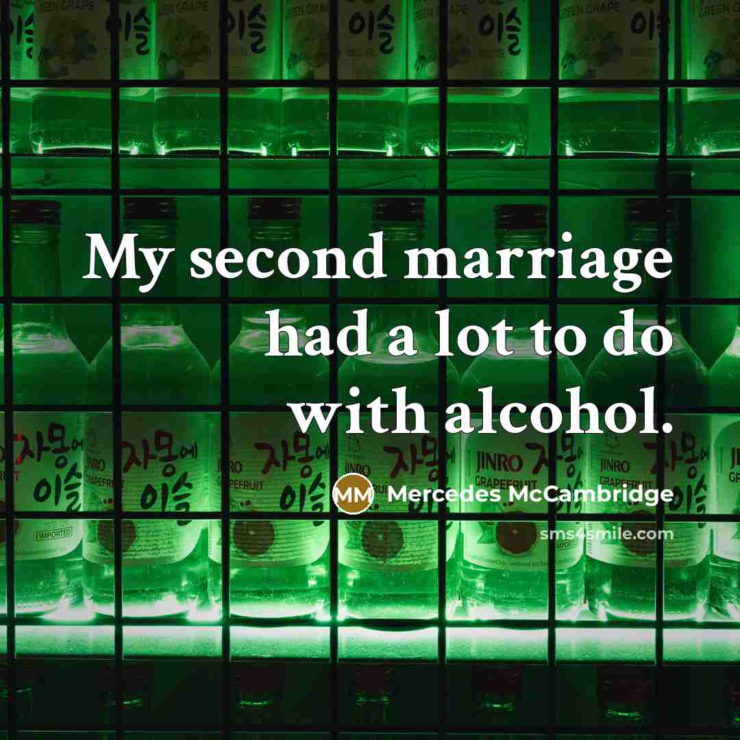 “My second marriage had a lot to do with alcohol.…” quote by Mercedes McCambridge