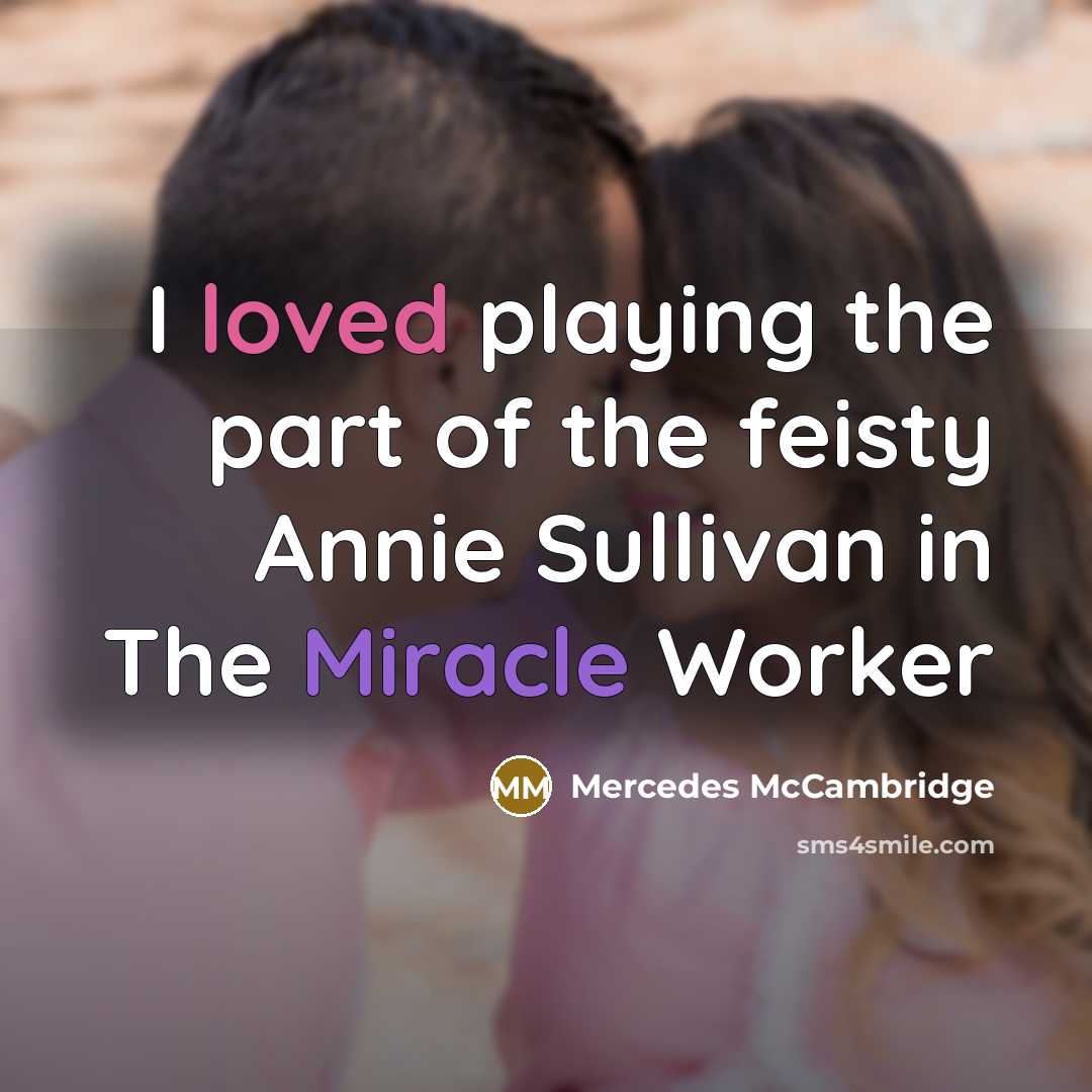 “I loved playing the part of the feisty Annie Sullivan…” quote by Mercedes McCambridge