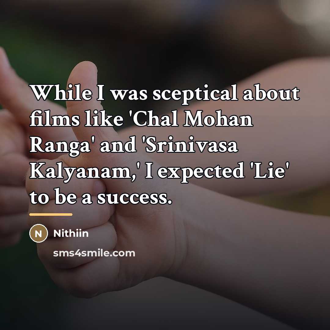 “While I was sceptical about films like 'Chal Mohan Ranga'…” quote by Nithiin