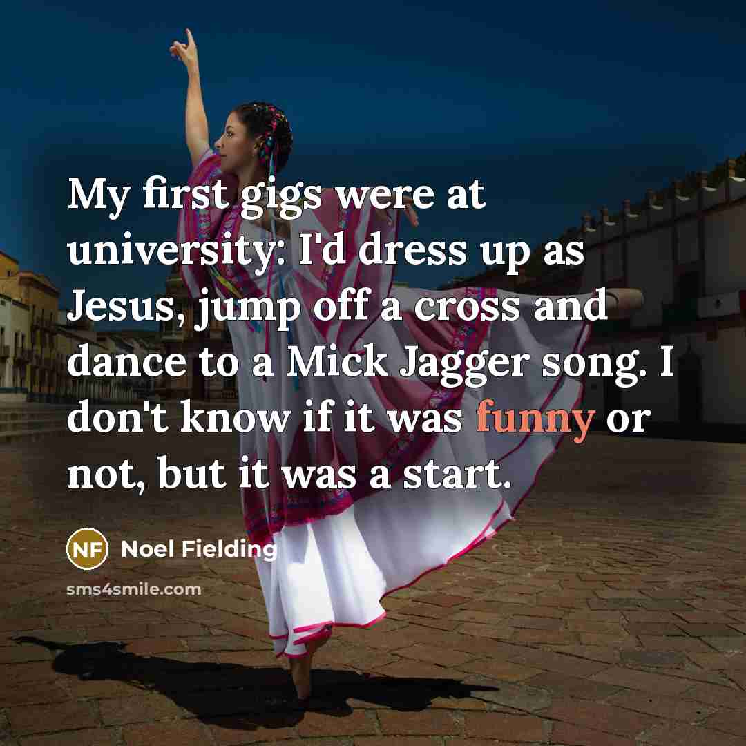 “My first gigs were at university: I'd dress up as…” quote by Noel Fielding