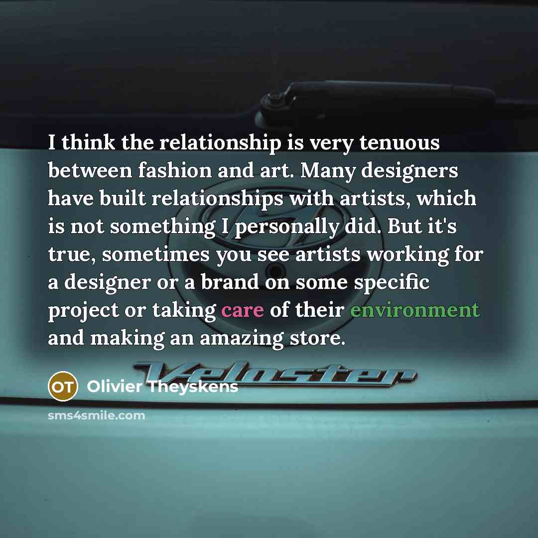 “I think the relationship is very tenuous between fashion and…” quote by Olivier Theyskens