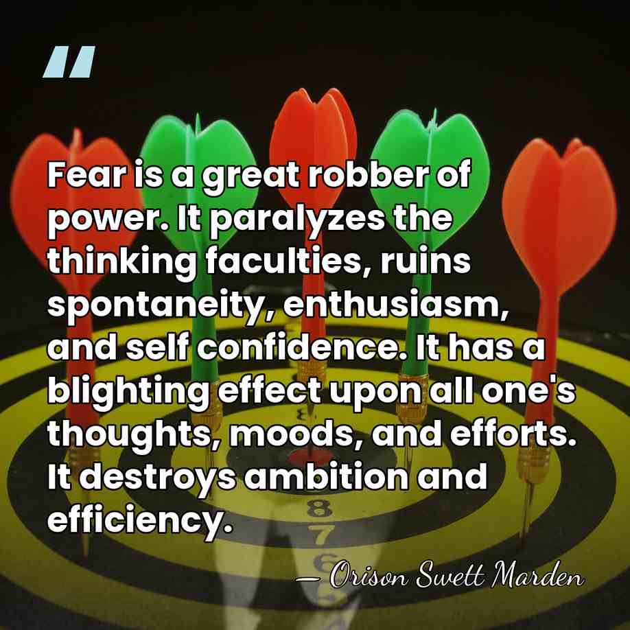 Fear is a great robber of power. It paralyzes the thinking faculties,&hellip; - Orison Swett Marden