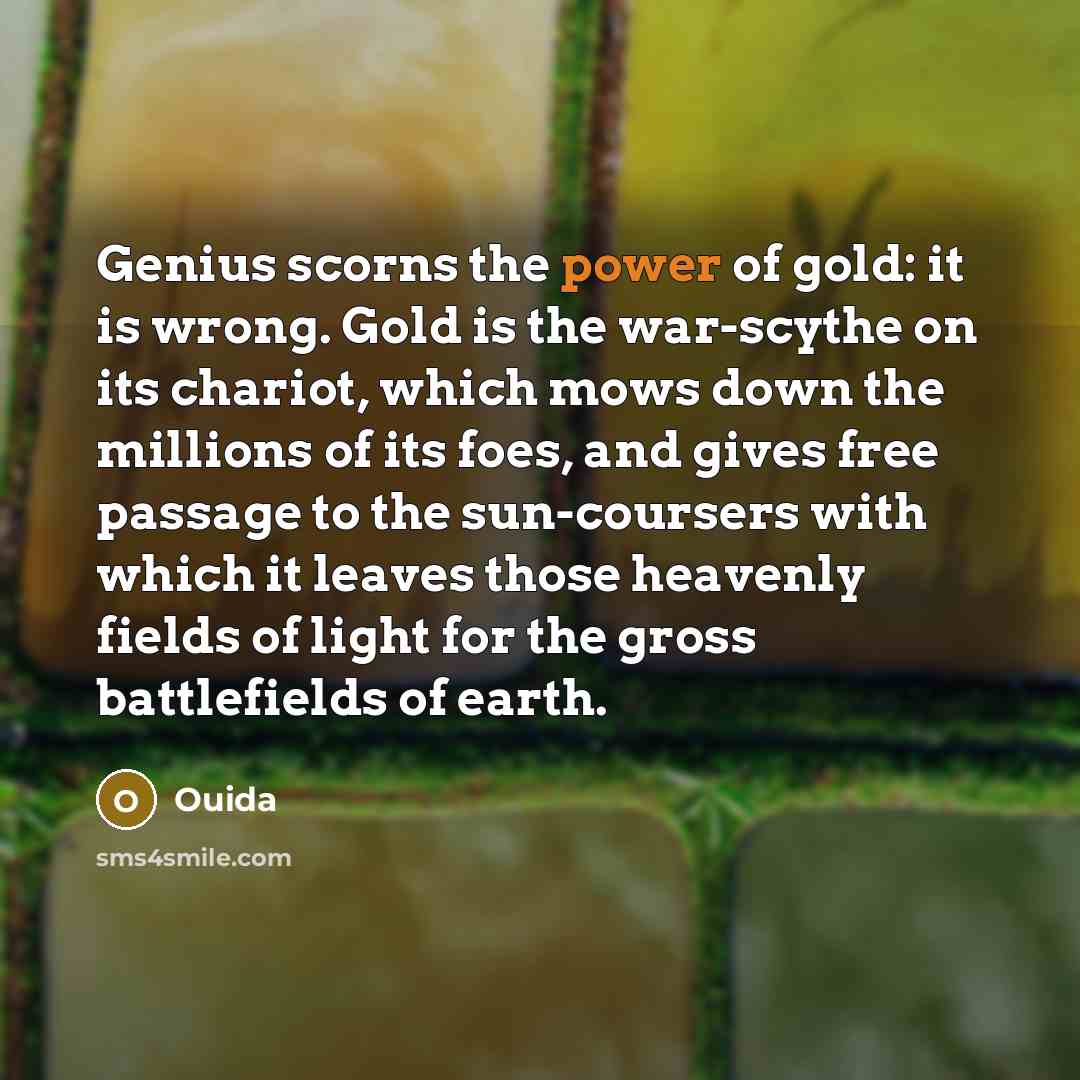 “Genius scorns the power of gold: it is wrong. Gold…” quote by Ouida
